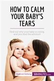 How to Calm Your Baby's Tears