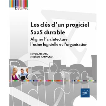 Les clés d'un progiciel SaaS durable - Aligner l'architecture, l'usine logicielle et l'organisation