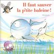 Il faut sauver la p'tite baleine !