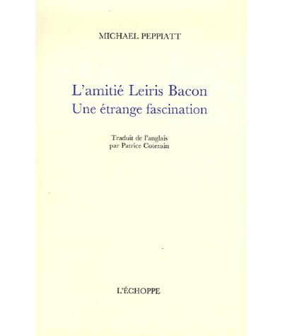 L'amitié Leiris Bacon