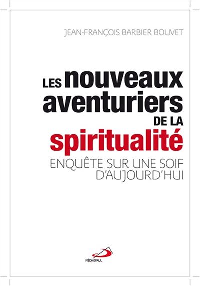 Nouveaux aventuriers de la spiritualite (les) - Jean-François Barbier-Bouvet - broché