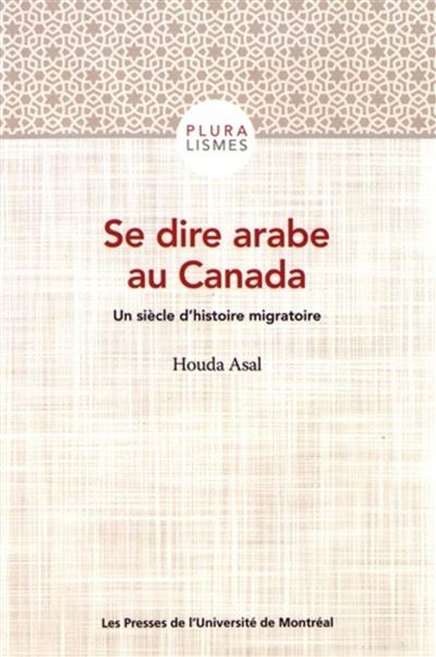 Se dire arabe au canada. un siecle d histoire migratoire