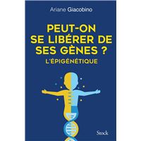 Peut-on se libérer de ses gènes ? L'épigénétique