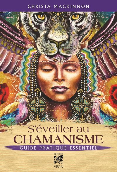 S'eveiller au chamanisme - Guide pratique essentiel