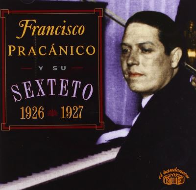 Francisco Pracanico y su sexteto 1926 / 1927