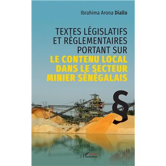 Textes législatifs et règlementaires portant sur le contenu local dans le secteur minier sénégalais