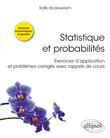 Statistique et probabilités - Exercices d’application et problèmes corrigés avec rappels de cours