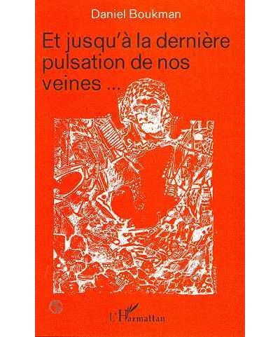 Et jusqu'à la dernière pulsation de nos veines - Daniel Boukman - broché