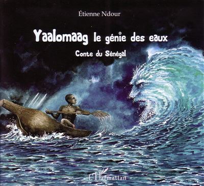 Yaalomaag le génie des eaux - Etienne Ndour - broché