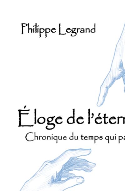 L'eloge de l'eternite chronique du temps qui passe