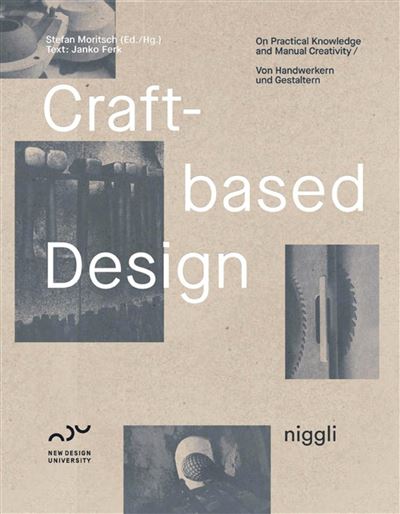CRAFT-BASED DESIGN. ON PRACTICAL KNOWLEDGE AND MANUAL CREAT