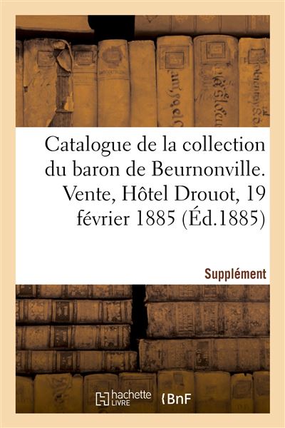Supplement au catalogue de la collection de m. le baron de b