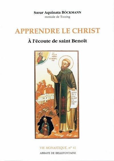 Apprendre le christ a l'ecoute de saint benoit