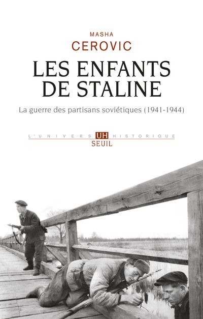 Les Enfants de Staline : La guerre des partisans soviétiques (1941-1944) - Masha Cerovic