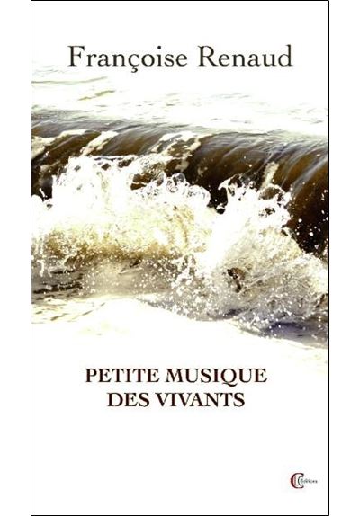 Petite musique des vivants - Françoise Renaud - broché