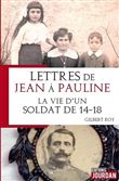 Lettres de Jean à Pauline : la vie d'un soldat de 14-18