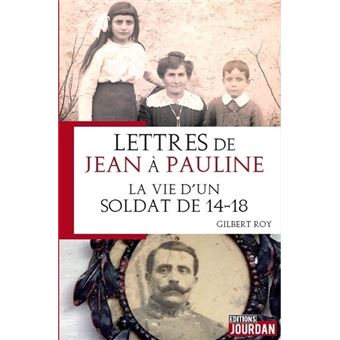 Lettres de Jean à Pauline : la vie d'un soldat de 14-18