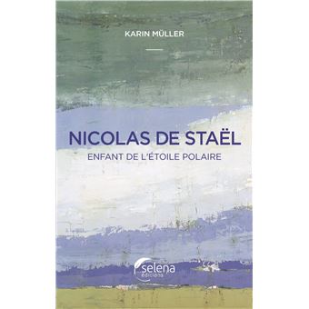 Nicolas de Staël, enfant de l'étoile polaire