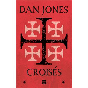 Croisés - Une histoire épique des guerres pour la Terre sainte