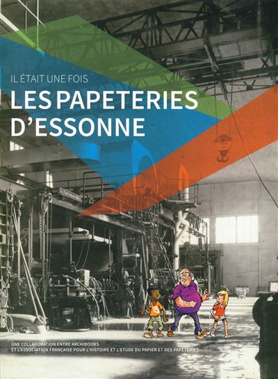 L'histoire de la papeterie de Corbeil-Essones