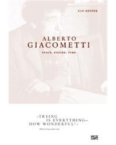 ALBERTO GIACOMETTI: SPACE, FIGURE, TIME. ART TO READ (E)
