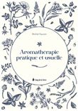 Aromathérapie pratique et usuelle