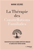 La thérapie des Constellations Familiales - Pour mettre fin aux schémas répétitifs familiaux et écri