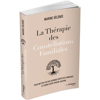 La thérapie des Constellations Familiales - Pour mettre fin aux schémas répétitifs familiaux et écri