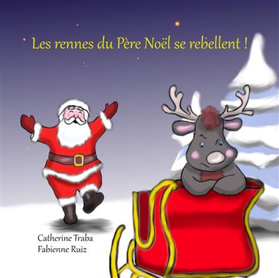 Les rennes du Père Noël se rebellent ! - Fabienne Ruiz - broché