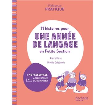 Pédagogie pratique - 11 histoires pour une année de langage en PS maternelle