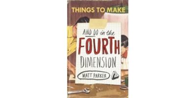 THINGS TO MAKE AND DO IN THE FOURTH DIMENSION