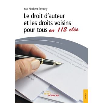 Le droit d'auteur et les droits voisins pour tous en 112 clés