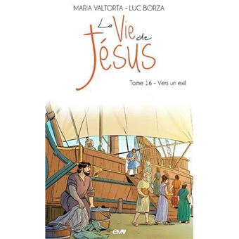 La vie de Jésus d'après Maria Valtorta T16 - vers un exil - L216