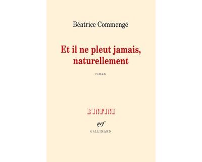 Et il ne pleut jamais, naturellement - Béatrice Commengé - broché