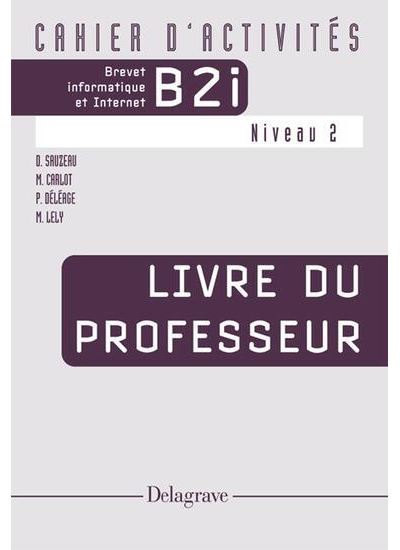 Brevet informatique et (B2i) niveau 2 Livre du professeur
