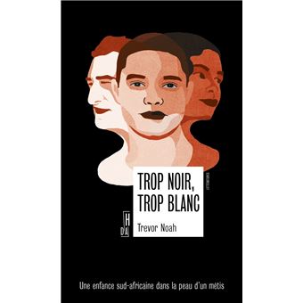 Trop noir, trop blanc - Une enfance sud-africaine dans la pe