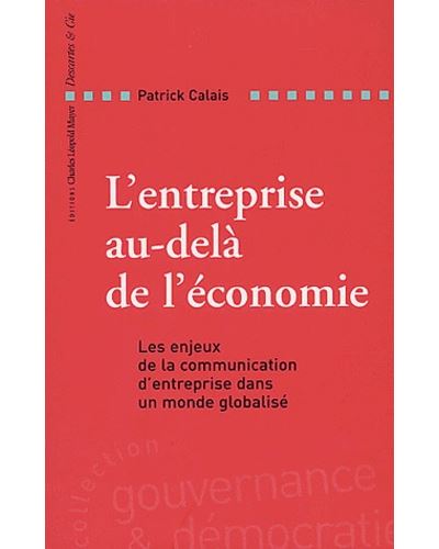 L'entreprise au-delà de l'économie les enjeux de la communication d'entreprise dans un monde globalisé