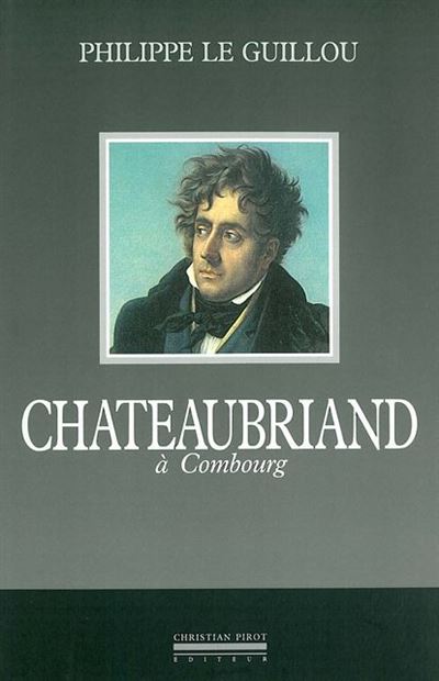Chateaubriand a Combourg - Philippe Le Guillou - broché