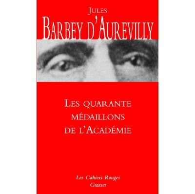 Les quarante médaillons de l'Académie - Jules Amédée Barbey d'Aurevilly - broché