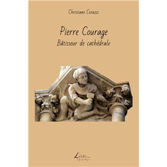 Pierre Courage, bâtisseur de cathédrale