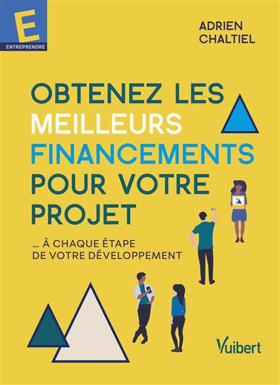 Obtenez les meilleurs financements pour votre projet ...A chaque étape de votre  développement 2021 - broché - Adrien Chaltiel - Achat Livre ou ebook | fnac
