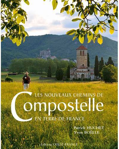 Les nouveaux chemins de Compostelle en terre de France - Patrick Huchet - cartonné