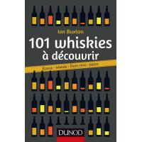 101 whiskies à découvrir - Ecosse, Irlande, Etats-Unis, Japon