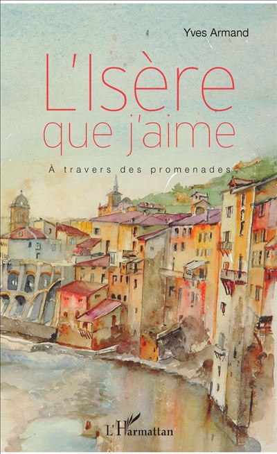 L'isere que j'aime a travers des promenades