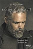 Éloge de la vulnérabilité des hommes - Du masculin blessé au masculin sacré