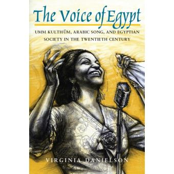 Chicago Studies in Ethnomusicology - Chicago Studies in Ethnomusicology, Umm Kulthum, Arabic Song, and Egyptian Society in the Twentieth Century - 1