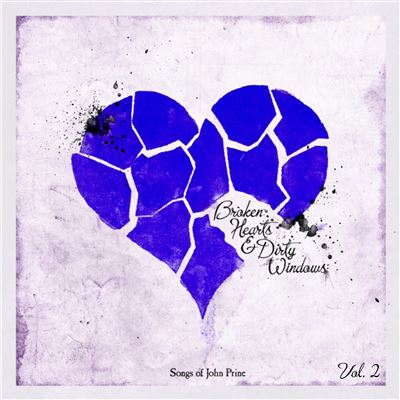 BROKEN HEARTS & DIRTY WINDOWS: SONGS OF JOHN PRINE