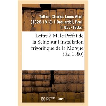 Lettre à M. le Préfet de la Seine sur l'installation frigorifique de la Morgue