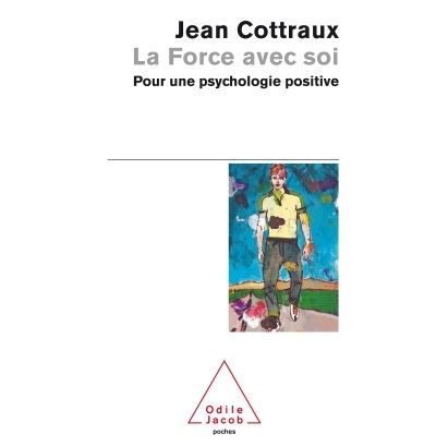 La Force avec soi Pour une psychologie positive - Jean Cottr