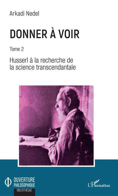 Donner à voir : Husserl à la recherche de la science transcedentale